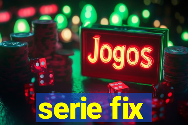 serie fix